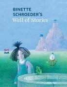 Peter Nickl, Binette Schroeder, Binette Schroeder - Binette Schroeder's Well of Stories
