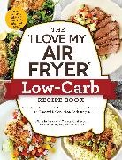 Michelle Fagone - The I Love My Air Fryer Low-carb Recipe Book