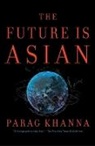 Parag Khanna, Khanna Parag - The Future Is Asian