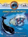 Fabien Cousteau, Fabien Fraioli Cousteau, James O Fraioli, James O. Fraioli, Joe St Pierre, Joe St.Pierre - Journey Under the Arctic