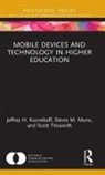 Jeffrey H Kuznekoff, Jeffrey H. Kuznekoff, Jeffrey H. (Miami University Middletown Kuznekoff, Jeffrey H. Munz Kuznekoff, Stevie Munz, Stevie M Munz... - Mobile Devices and Technology in Higher Education