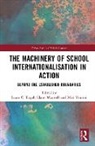 Laura C. Maxwell Engel, Laura Engel, Laura C. Engel, Engel Laura C., Claire Maxwell, Maxwell Claire... - Machinery of School Internationalisation in Action