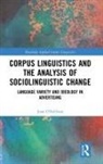 Joan O’Sullivan, Joan O'Sullivan, Joan O''sullivan - Corpus Linguistics and the Analysis of Sociolinguistic Change