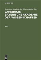 Bayerisch Akademie der Wissenschaften, Bayerische Akademie der Wissenschaften, Bayerische Akademie Der Wissenschaften - Jahrbuch/ Bayerische Akademie der Wissenschaften - 1925: Jahrbuch/ Bayerische Akademie der Wissenschaften. 1925