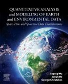 George Christakos, George (Professor Christakos, Christakos George, Junyu He, Junyu (Professor He, Junyu (Research Associate He... - Quantitative Analysis and Modeling of Earth and Environmental Data