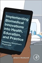 James O Woolliscroft, James O. Woolliscroft, James O. (Chief of Clinical Affairs Woolliscroft, Woolliscroft James O. - IMPLEMENTING BIOMEDICAL INNOVATION