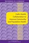 Board On Population Health And Public He, Board on Population Health and Public Health Practice, Health And Medicine Division, National Academies Of Sciences Engineeri, National Academies of Sciences Engineering and Medicine, Roundtable on Population Health Improvement - Faith-Health Collaboration to Improve Community and Population Health