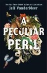 Jeff VanderMeer, Jeremy Zerfoss - A Peculiar Peril