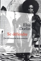 Elsa Dorlin - Se défendre : une philosophie de la violence