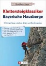 Heinric Bauregger, Heinrich Bauregger, Sascha Hoch - Klettersteigklassiker Bayerische Hausberge