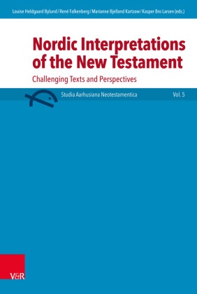 Morten K. Beckmann, Louise Heldgaard Bylund, F, Mariann Bjelland Kartzow, Marianne Bjelland Kartzow, … - Nordic Interpretations of the New Testament Challenging Texts and Perspectives