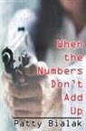 Patty Bialak - When the Numbers Don't Add Up