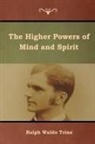 Ralph Waldo Trine - The Higher Powers of Mind and Spirit