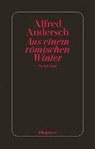 Alfred Andersch - Aus einem römischen Winter