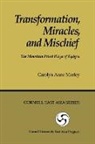 Carolyn Anne Morley - Transformation, Miracles, and Mischief