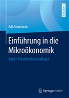 Falk Strotebeck - Einf&uuml;hrung in die Mikro&ouml;konomik. Bd.1