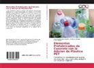 Eder Frankli Flores Guillen, Eder Franklin Flores Guillen, Heddy Jimenez, Heddy M Jimenez, Heddy M. Jimenez, Vil... - Elementos Prefabricados de Concreto con la Adición de Plástico PET