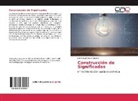 Luis Miguel Velez Salazar - Construcción de Significados