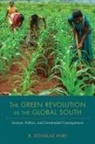R. Douglas Hurt - The Green Revolution in the Global South: Science, Politics, and Unintended Consequences