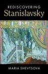Maria Shevtsova, Maria (Goldsmiths Shevtsova, Shevtsova Maria - Rediscovering Stanislavsky