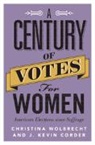 J. Kevin Corder, J. Kevin (Western Michigan University) Corder, Corder J. Kevin, Christina Wolbrecht, Christina (University of Notre Dame Wolbrecht, Wolbrecht Christina - Century of Votes for Women