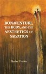 Rachel Davies, Rachel (Australian Catholic University Davies, Davies Rachel - Bonaventure, the Body, and the Aesthetics of Salvation