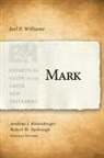 Joel Williams, Andreas J. Kostenberger, Andreas J Köstenberger, Andreas J. Köstenberger, Robert W Yarbrough, Robert W. Yarbrough - Mark