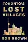 Ron Brown - Toronto's Lost Villages