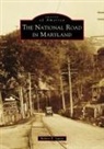 Robert P Savitt, Robert P. Savitt - The National Road in Maryland