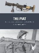 Matthew Moss,  Moss Matthew, Alan Gilliland, Alan (B.E.V. illustrator) Gilliland,  Gilliland Alan, Adam Hook... - The PIAT - Britain's anti-tank weapon of World War II