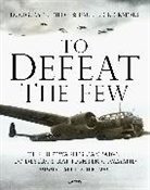 Paul F Crickmore, Paul F. Crickmore, Crickmore Paul F., Doug Dildy, Douglas C Dildy, Douglas C. Dildy - To Defeat the Few