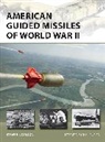 Steven J Zaloga, Steven J. Zaloga, Steven J. (Author) Zaloga, Zaloga Steven J., Jim Laurier, Jim (Illustrator) Laurier... - American Guided Missiles of World War II