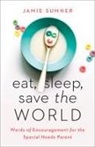 Jamie Sumner - Eat, Sleep, Save the World