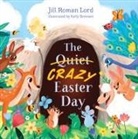 Jill Roman Lord - The Quiet/Crazy Easter Day