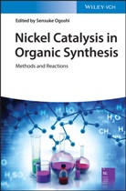 Sensuke Ogoshi, Sensuk Ogoshi, Sensuke Ogoshi - Nickel Catalysis in Organic Synthesis
