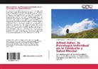 Aarón Epelbaum, Iris Ilon Lieber, Iris Ilona Lieber - Alfred Adler, la Psicología Individual en la Conducta y Salud Mental