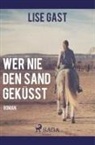 Lise Gast - Wer nie den Sand geküsst