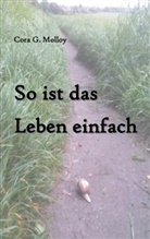 Cora G Molloy, Cora G. Molloy - So ist das Leben einfach