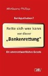 Wolfgang Philipp - Rette sich wer kann vor dieser 'Bankenrettung'