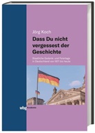 Jörg Koch, Jörg (Dr.) Koch - Dass Du nicht vergessest der Geschichte
