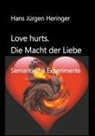 Hans Jürgen Heringer - Love hurts. Die Macht der Liebe