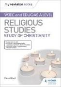 Clare Lloyd - My Revision Notes: WJEC and Eduqas A level Religious Studies Study - of Christianit