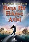 Sharon Creech - Bana Bir Hikaye Anlat