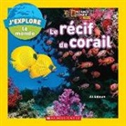 Jill Esbaum - J'Explore le Monde: Le Recif de Corail = Explore My World: Coral Reefs