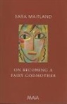 Sara Maitland - On Becoming a Fairy Godmother