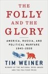 Tim Weiner - The Folly and the Glory