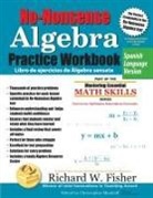 Richard W Fisher - No-Nonsense Algebra Practice Workbook, Spanish Language Version
