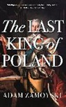 Adam Zamoyski, Zamoyski Adam - The Last King Of Poland