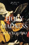 Adam Zamoyski, Zamoyski Adam - Holy Madness: Romantics, Patriots And Revolutionaries 1776-1871
