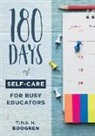 Tina H Boogren, Tina H. Boogren - 180 Days of Self-Care for Busy Educators